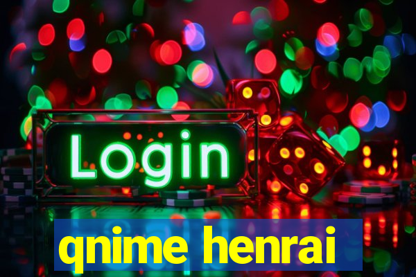 qnime henrai